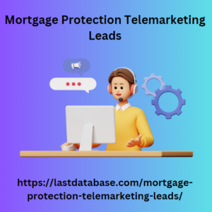 Mortgage Protection Telemarketing Leads
